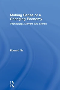 Making Sense of a Changing Economy: Technology, Markets and Morals