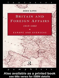 Britain and Foreign Affairs 1815-1885: Europe Overseas