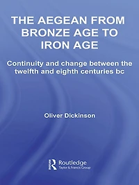 the Aegean from Bronze Age to Iron Age: Continuity and Change Between Twelfth Eighth Centuries BC