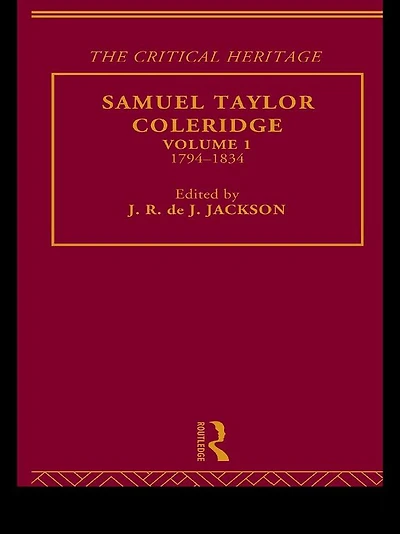 Samuel Taylor Coleridge: The Critical Heritage Volume 1 1794-1834