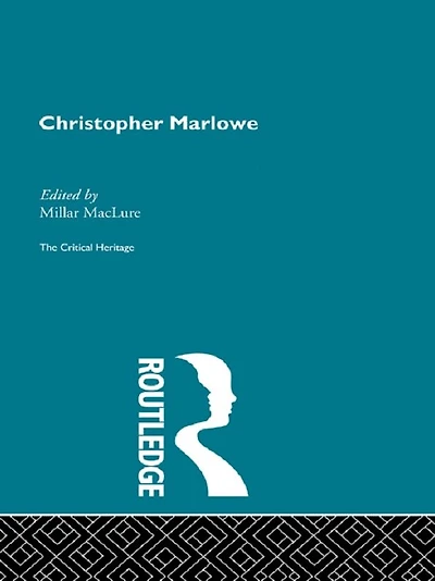Christopher Marlowe: The Plays and Their Sources
