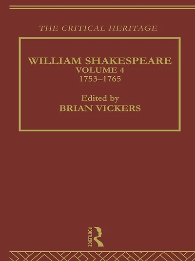 William Shakespeare: The Critical Heritage Volume 4 1753-1765