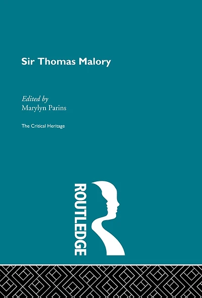 Sir Thomas Malory: The Critical Heritage