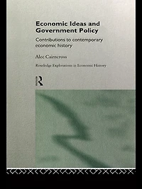 Economic Ideas and Government Policy: Contributions to Contemporary History