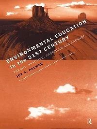 Environmental Education the 21st Century: Theory, Practice, Progress and Promise