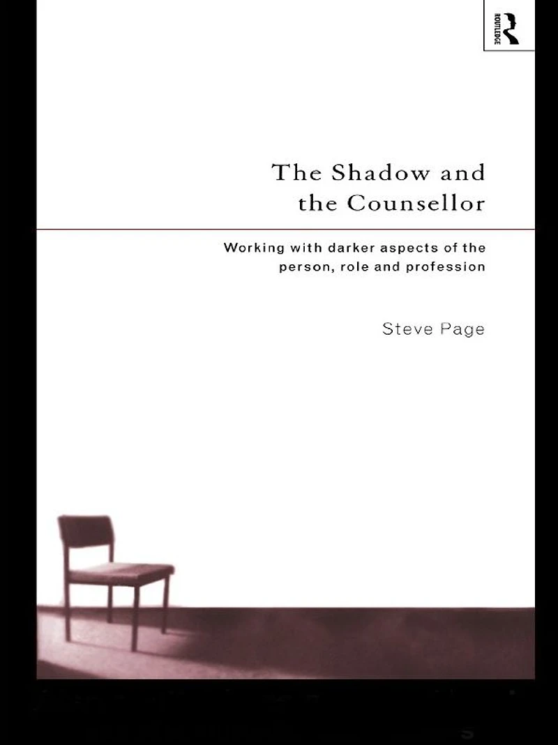 the Shadow and Counsellor: Working with Darker Aspects of Person, Role Profession