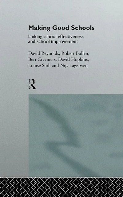 Making Good Schools: Linking School Effectiveness and Improvement