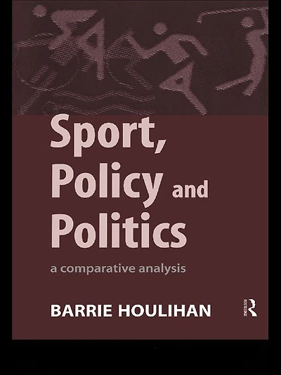 Sport, Policy and Politics: A Comparative Analysis