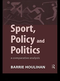 Sport, Policy and Politics: A Comparative Analysis