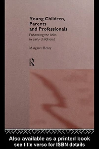 Young Children, Parents and Professionals: Enhancing the links early childhood