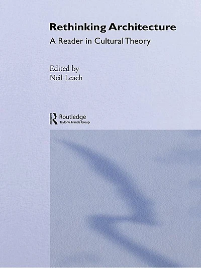 Rethinking Architecture: A Reader Cultural Theory