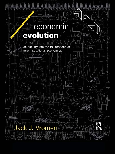 Economic Evolution: An Inquiry into the Foundations of New Institutional Economics