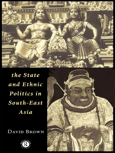The State and Ethnic Politics SouthEast Asia
