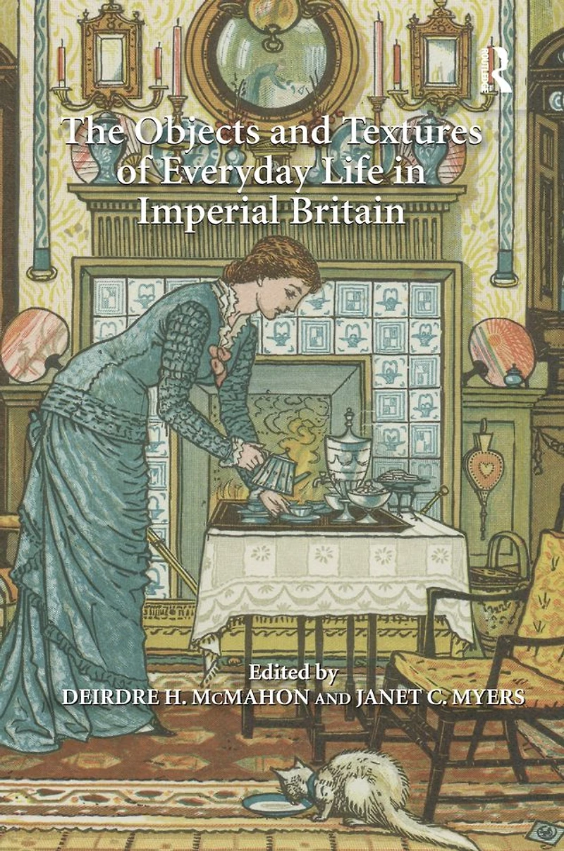 The Objects and Textures of Everyday Life Imperial Britain