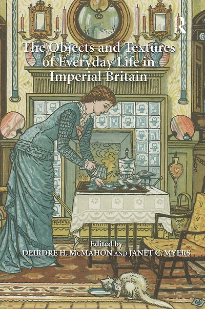 The Objects and Textures of Everyday Life Imperial Britain
