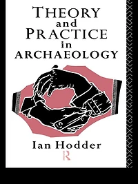 Theory and Practice Archaeology
