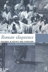 Roman Eloquence: Rhetoric Society and Literature