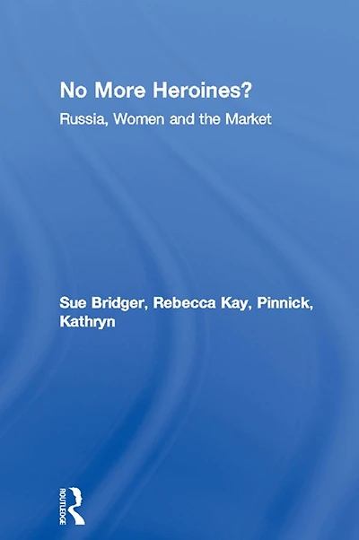 No More Heroines?: Russia, Women and the Market