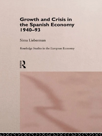 Growth and Crisis the Spanish Economy: 1940-1993