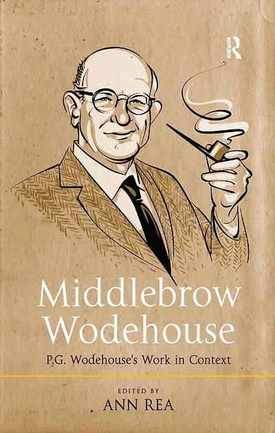 Middlebrow Wodehouse: P.G. Wodehouse's Work Context