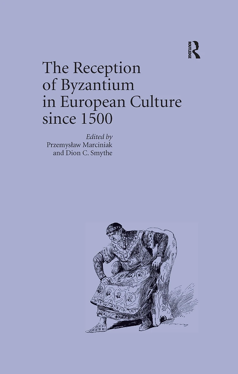 The Reception of Byzantium European Culture since 1500