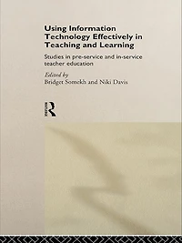 Using IT Effectively Teaching and Learning: Studies Pre-Service In-Service Teacher Education