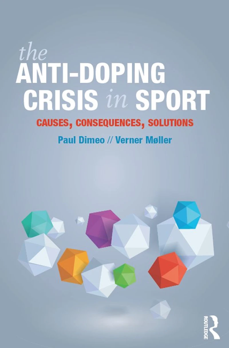 The Anti-Doping Crisis Sport: Causes, Consequences, Solutions