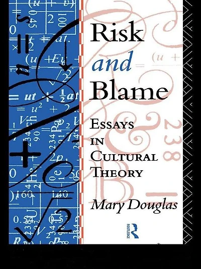 Risk and Blame: Essays Cultural Theory