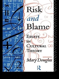 Risk and Blame: Essays Cultural Theory