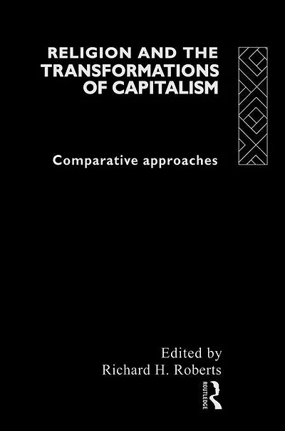 Religion and The Transformation of Capitalism: Comparative Approaches