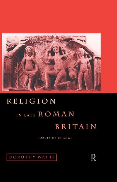 Religion Late Roman Britain: Forces of Change