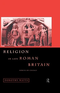 Religion Late Roman Britain: Forces of Change
