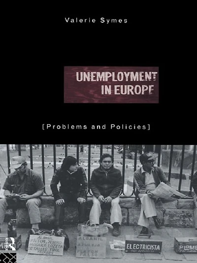 Unemployment Europe: Problems and Policies