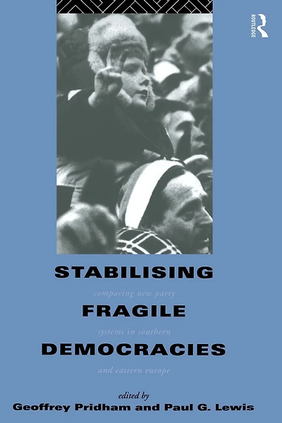 Stabilising Fragile Democracies: New Party Systems Southern and Eastern Europe