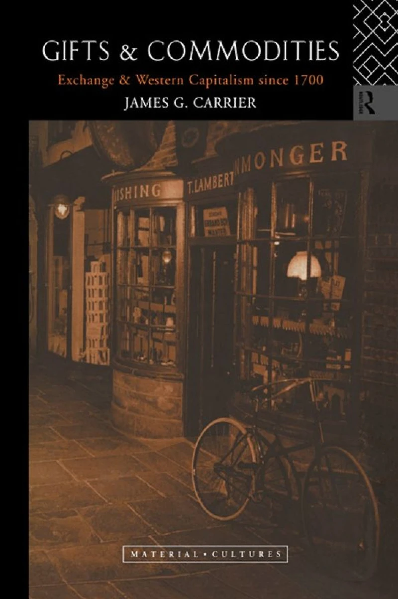 Gifts and Commodities: Exchange Western Capitalism Since 1700