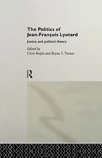 The Politics of Jean-Francois Lyotard: Justice and Political Theory