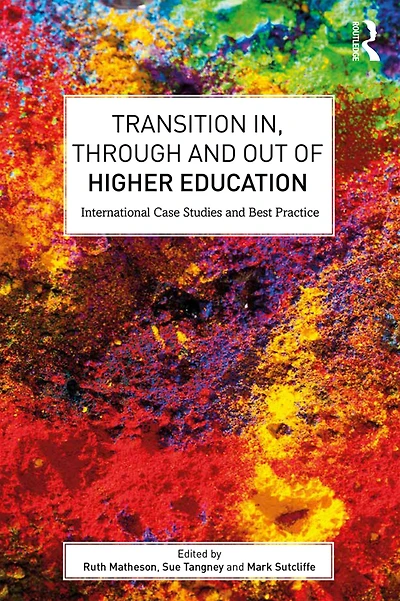Transition In, Through and Out of Higher Education: International Case Studies Best Practice