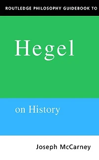 Routledge Philosophy Guidebook to Hegel on History
