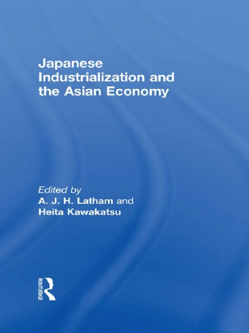 Japanese Industrialization and the Asian Economy