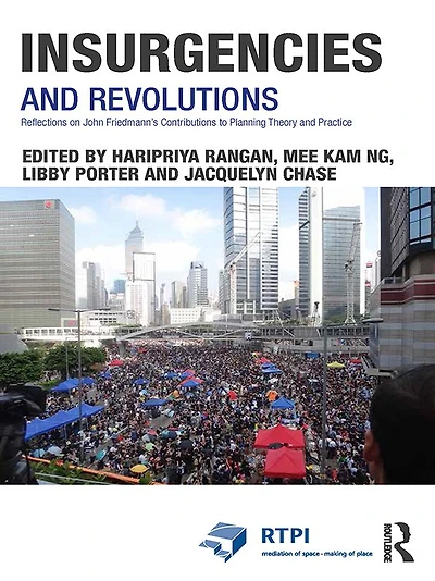 Insurgencies and Revolutions: Reflections on John Friedmann's Contributions to Planning Theory Practice