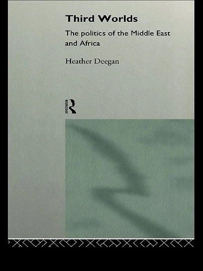 Third Worlds: Politics the Middle East and Africa