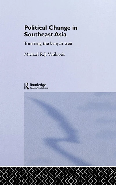 Political Change South-East Asia: Trimming the Banyan Tree