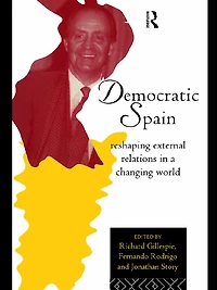 Democratic Spain: Reshaping External Relations a Changing World