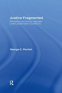 Justice Fragmented: Mediating Community Disputes Under Postmodern Conditions
