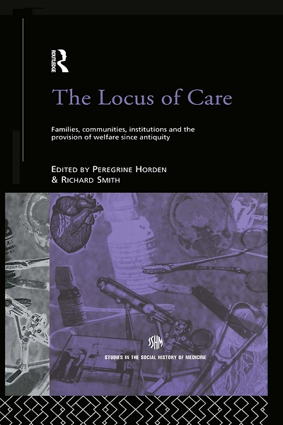 the Locus of Care: Families, Communities, Institutions, and Provision Welfare Since Antiquity