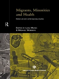 Migrants, Minorities & Health: Historical and Contemporary Studies
