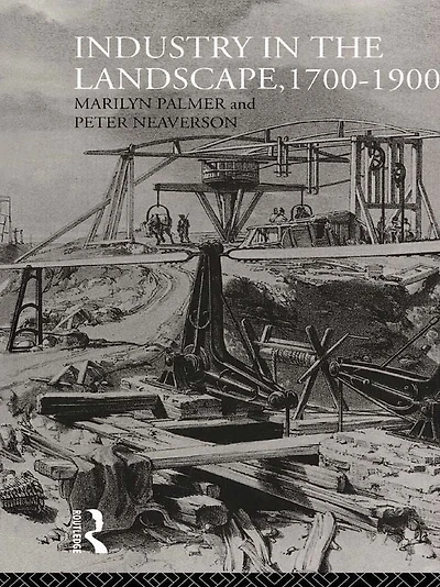Industry the Landscape, 1700-1900