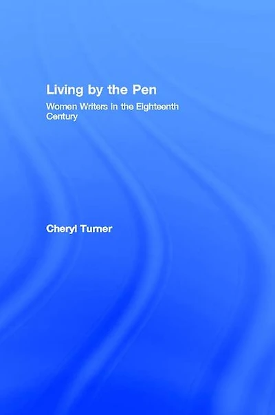 Living by the Pen: Women Writers Eighteenth Century