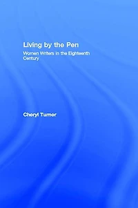 Living by the Pen: Women Writers Eighteenth Century