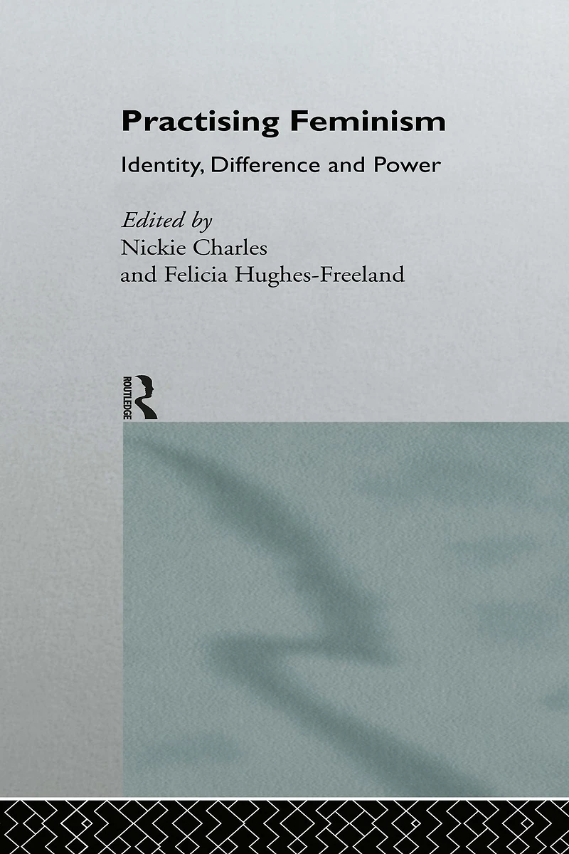 Practising Feminism: Identity, Difference, Power